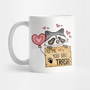To Me You Are Trash - Trash Panda Funny Raccoon Mug